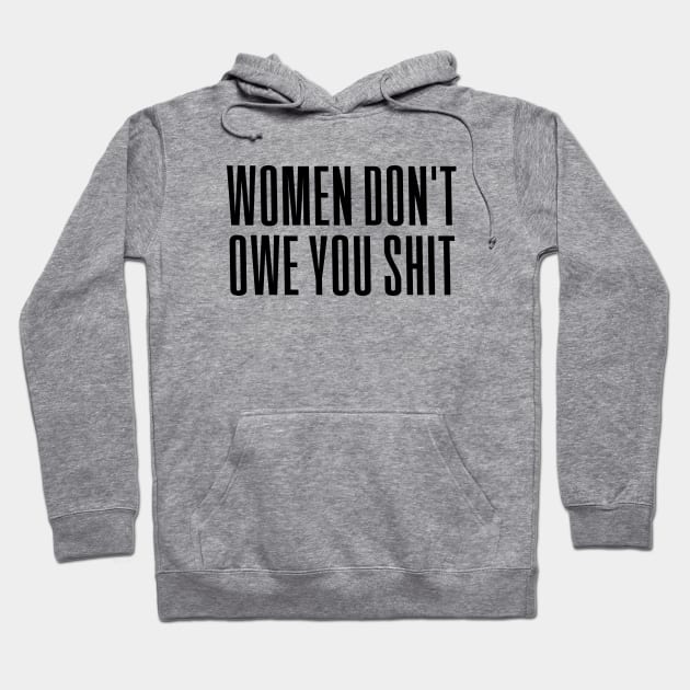 Women Don't owe You S--t Hoodie by Riel